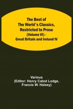 Best of the World's Classics, Restricted to Prose (Volume VI) - Great Britain and Ireland IV