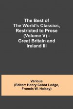 Best of the World's Classics, Restricted to Prose (Volume V) - Great Britain and Ireland III