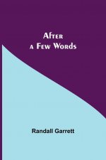 After a Few Words