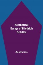Aesthetical Essays of Friedrich Schiller