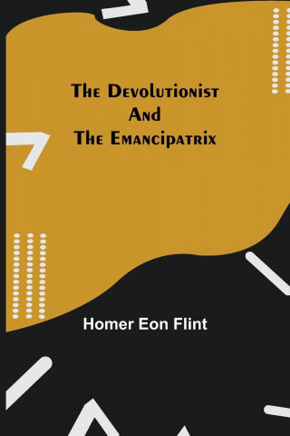 Devolutionist and The Emancipatrix