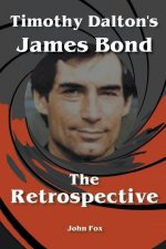 Timothy Dalton's James Bond - The Retrospective