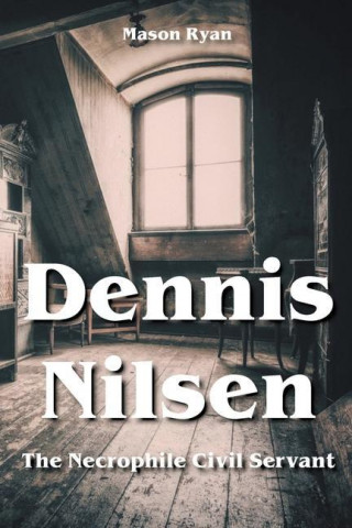 Dennis Nilsen - The Necrophile Civil Servant