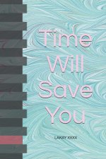 Time Will Save You