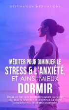Mediter pour diminuer le stress & l'anxiete, et ainsi mieux dormir