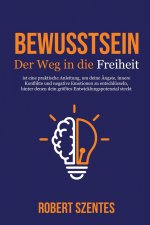 Bewusstsein - Der Weg in die Freiheit