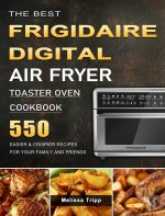 Best Frigidaire Digital Air Fryer Toaster Oven Cookbook