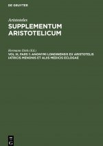 Anonymi Londinensis Ex Aristotelis Iatricis Menonis Et Aliis Medicis Eclogae