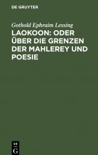 Laokoon: Oder UEber Die Grenzen Der Mahlerey Und Poesie