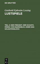 Freiheit. Der Schatz. Minna Von Barnhelm, Oder Das Soldatengluck