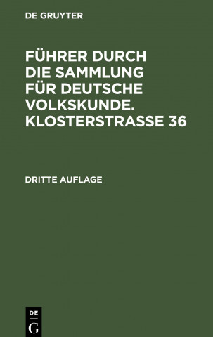 Fuhrer Durch Die Sammlung Fur Deutsche Volkskunde. Klosterstrasse 36