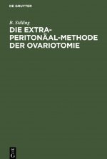 Die Extra-Peritonaal-Methode Der Ovariotomie
