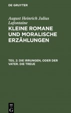 Irrungen, Oder Der Vater. Die Treue