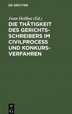 Die Thatigkeit Des Gerichtsschreibers Im Civilprocess Und Konkursverfahren