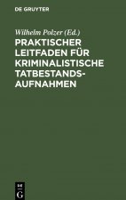 Praktischer Leitfaden Fur Kriminalistische Tatbestandsaufnahmen