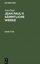 Jean Paul: Jean Paul's Sammtliche Werke. Band 17/18