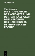 Strafbarkeit Des Vorsatzes Und Der Fahrlassigkeit Beim Vergehen Des Nachdrucks Im Preussischen Rechte