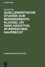 Quellenkritische Studien Zur Bessergebotsklausel (in Diem Addictio) Im Roemischen Kaufrecht