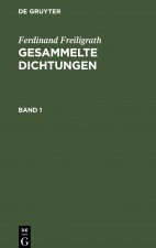 Ferdinand Freiligrath: Gesammelte Dichtungen. Band 1