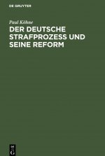 Der Deutsche Strafprozess Und Seine Reform