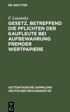 Gesetz, Betreffend Die Pflichten Der Kaufleute Bei Aufbewahrung Fremder Wertpapiere