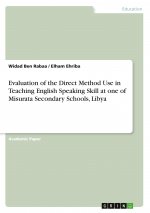 Evaluation of the Direct Method Use in Teaching English Speaking Skill at one of Misurata Secondary Schools, Libya