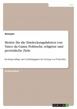 Motive für die Entdeckungsfahrten von Vasco da Gama. Politische, religiöse und persönliche Ziele