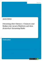 Streaming über Disney+. Chancen und Risiken der neuen Plattform auf dem deutschen Streaming-Markt