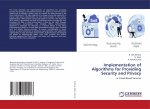 Implementation of Algorithms for Providing Security and Privacy