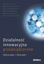 Działalność innowacyjna przedsiębiorstw. Przesłanki i przejawy