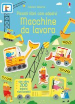Macchine da lavoro. Piccoli libri con adesivi
