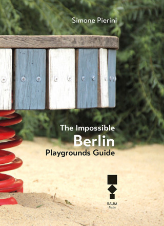Impossible Berlin. Playgrounds Guide