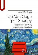 Van Gogh per Snoopy. Esperienza estetica, conoscenza, emozione