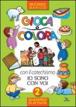 Gioca e colora con il catechismo «Io sono con voi». Quaderno di attività