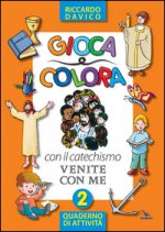 Gioca e colora con il catechismo «Venite con me». Quaderno di attività