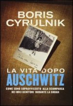 vita dopo Auschwitz. Come sono sopravvissuto alla scomparsa dei miei genitori dopo la Shoah
