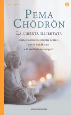 libertà illimitata. Come risolvere le proprie nevrosi con il buddhismo e la meditazione del tonglen