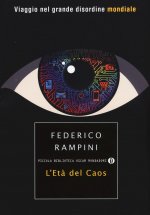 età del caos. Viaggio nel grande disordine mondiale