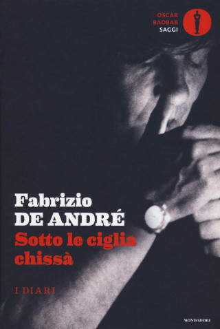 Sotto le ciglia chissà. I diari (Fabrizio De André)()