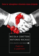 Padrini e padroni. Come la 'ndrangheta è diventata classe dirigente