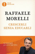 Crescerli senza educarli.Le antiregole per avere figli felici