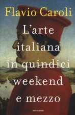 arte italiana in quindici weekend e mezzo