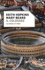 Colosseo. La storia e il mito