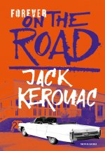 Forever on the road: Sulla strada-Big Sur-I vagabondi del Dharma