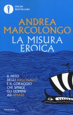 misura eroica. Il mito degli argonauti e il coraggio che spinge gli uomini ad amare