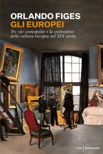europei. Tre vite cosmopolite e la costruzione della cultura europea nel XIX secolo