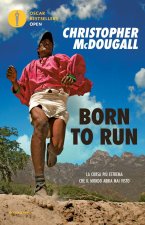 Born to run. Un gruppo di superatleti, una tribù nascosta e la corsa più estrema che il mondo abbia visto