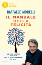 manuale della felicità. Le dieci regole pratiche che ti miglioreranno la vita