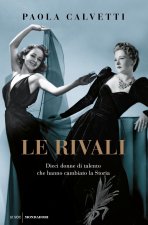 rivali. Dieci donne di talento che hanno cambiato la storia