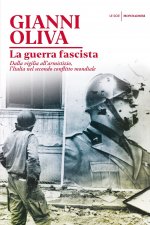 guerra fascista. Dalla vigilia all'armistizio, l'Italia nel secondo conflitto mondiale